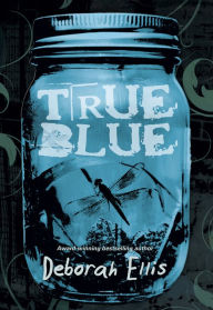 Title: True Blue, Author: Deborah Ellis