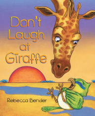 Title: Don't Laugh at Giraffe, Author: Rebecca Bender