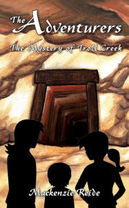 Title: The Adventurers The Mystery of Troll Creek, Author: MacKenzie Reide