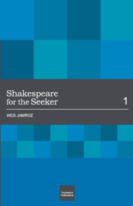 Title: Shakespeare for the Seeker: Volume 1, Author: Wes Jamroz