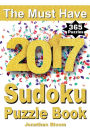 The Must Have 2017 Sudoku Puzzle Book: 365 daily sudoku puzzle book for 2017 sudoku. Sudoku puzzles for every day of the year. 365 Sudoku Games - 5 levels of difficulty (easy to hard)