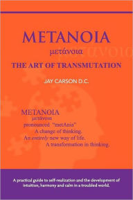 Title: METANOIA - The Art of Transmutation, Author: Jay Carson