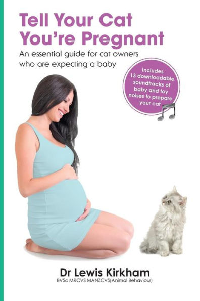 Tell Your Cat You're Pregnant: An Essential Guide for Owners Who Are Expecting a Baby (Includes Downloadable MP3 Sounds) (CD Not Included)