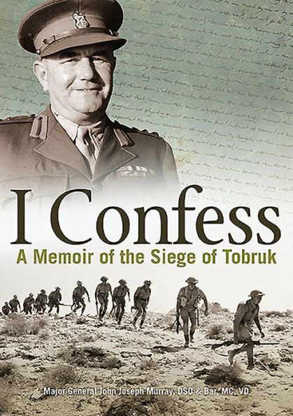 I Confess: A Memoir of the Siege Tobruk