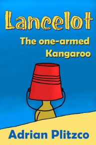 Title: Lancelot - The one-armed Kangaroo, Author: Adrian Plitzco