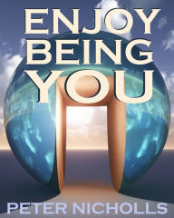 Title: Enjoy Being You, Author: Peter Nicholls