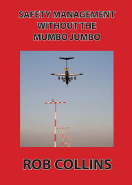 Title: Safety Management Without the Mumbo Jumbo, Author: Rob Collins