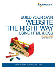 Title: Build Your Own Website The Right Way Using HTML & CSS: Start Building Websites Like a Pro!, Author: Ian Lloyd