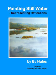 Title: Painting Still Water: Representing Reflections, Author: Ev Hales