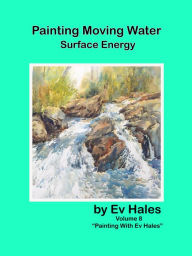 Title: Painting Moving Water: Surface Energy, Author: Ev Hales