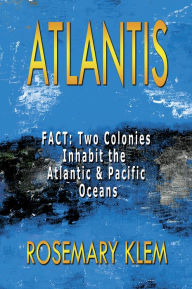 Title: Atlantis: FACT: Two Colonies Inhabit the Atlantic & Pacific Oceans, Author: Rosemary Klem