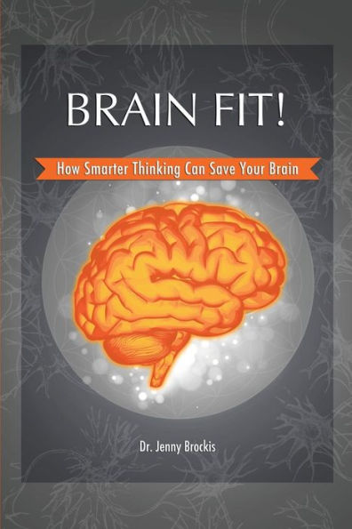 Brain Fit!: How Smarter Thinking Can Save Your Brain