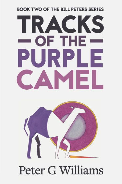 Tracks of the Purple Camel: Book Two in the Bill Peters Series