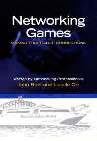 Title: Networking Games - Making Profitable Connections, Author: Lucille Ph.D. Orr