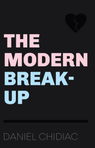 Title: The Modern Break-Up, Author: Daniel Chidiac