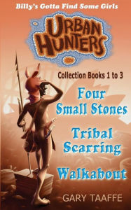 Title: Urban Hunters Collection Books 1 to 3: Billy's Gotta Find Some Girls, Author: Gary Taaffe