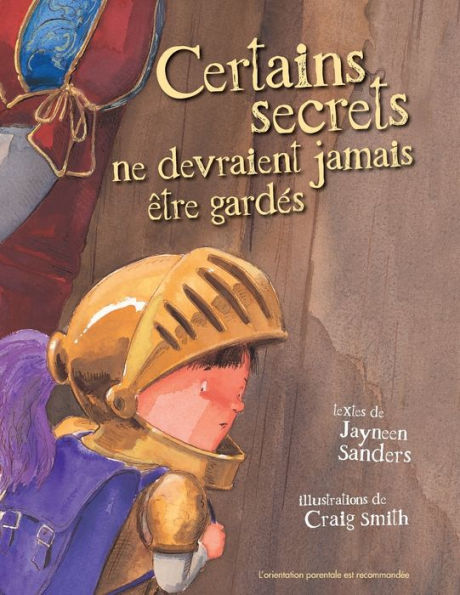 Certains Secrets Ne Devraient Jamais Etre Gardes: Protect children from unsafe touch by teaching them to always speak up