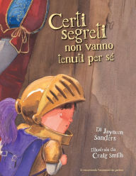 Title: Certi Segreti Non Vanno Tenuti Per Se: Protect children from unsafe touch by teaching them to always speak up, Author: Craig Smith