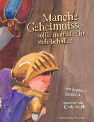 Title: Manche Geheimnisse Sollte Man Nie Fur Sich Behalten: Protect children from unsafe touch by teaching them to always speak up, Author: Jayneen Sanders