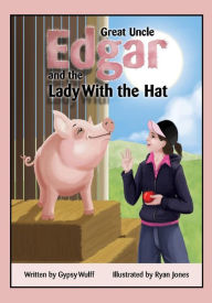 Title: Great Uncle Edgar and the Lady with the Hat, Author: Gypsy Wulff