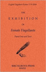 Title: The Exhibition of Female Flagellants: Parts One and Two, Author: Anonymous