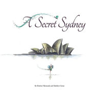 Title: A Secret Sydney, Author: Kristine Valenzuela