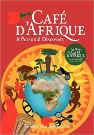 Title: Café D'Afrique: A Personal Discovery, Author: Tineke Van der Eecken