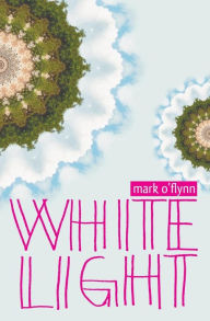 Title: White Light, Author: Mark O'Flynn