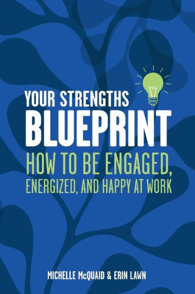 Your Strengths Blueprint: How to be Engaged, Energized, and Happy at Work