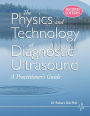 The Physics and Technology of Diagnostic Ultrasound: A Practitioner's Guide (Second Edition)