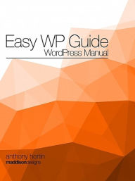 Title: Easy WP Guide WordPress Manual, Author: Anthony Hortin