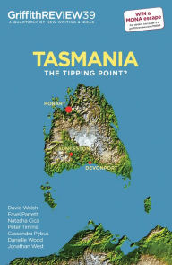 Title: Griffith REVIEW 39: Tasmania - The Tipping Point?, Author: Julianne Schultz