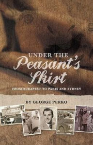 Title: Under the Peasant's Skirt, Author: George Perko