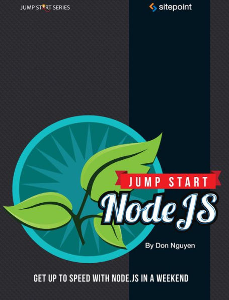 Jump Start Node.js: Get Up to Speed With Node.js in a Weekend