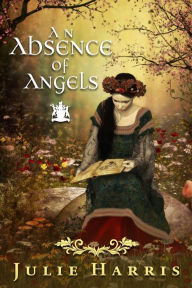 Title: An Absence of Angels, Author: Julie Harris