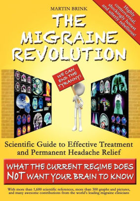 The Migraine Revolution: We Can End the Tyranny - Scientific Guide to Effective Treatment and Permanent Headache Relief (Standard Colour Paperback)