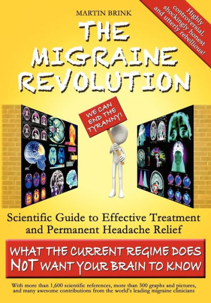 the Migraine Revolution: We Can End Tyranny - Scientific Guide to Effective Treatment and Permanent Headache Relief (Standard Colour Paperback)