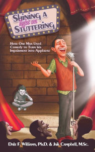 Title: Shining a light on stuttering: How one man used comedy to turn his impairment into applause, Author: Dale F Williams