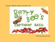Title: Betty Bee's Birthday Bash, Author: Maureen Larter