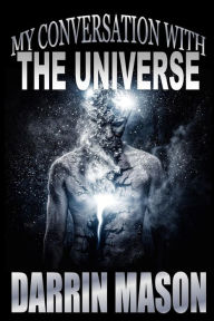 Title: My Conversation with The Universe, Author: Darrin Mason