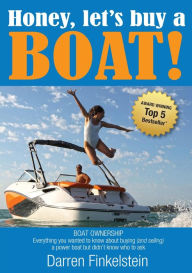 Title: Honey, let's buy a BOAT!, Author: Darren Finkelstein