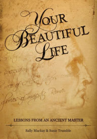 Title: Your Beautiful Life: Lessons from an ancient master, Author: Sally Mackay