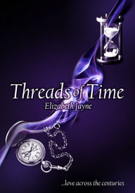 Title: Threads of Time, Author: Elizabeth Jayne