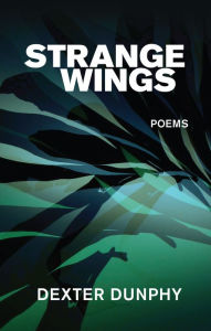 Title: Strange Wings, Author: Dexter Dunphy