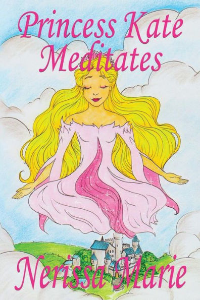 Princess Kate Meditates (Children's Book about Mindfulness Meditation for Kids, Preschool Books, Kids Kindergarten Book, Ages 2-8, Toddler Baby Books)