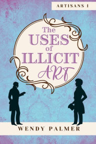 Title: The Uses of Illicit Art, Author: Wendy Palmer