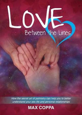 Love Between the Lines: How the secret art of palmistry can help you to better understand your sex life and personal relationships