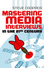 Mastering Media Interviews in the 21st Century