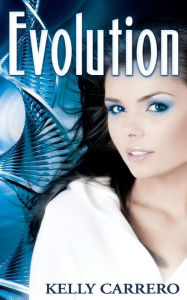 Title: Evolution (Evolution Series #1), Author: Kelly Carrero