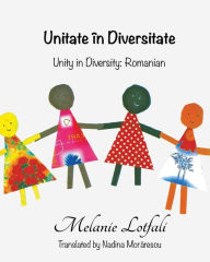 Title: Unitate ȋn Diversitate: Unity in Diversity - Romanian, Author: Melanie Lotfali Dr